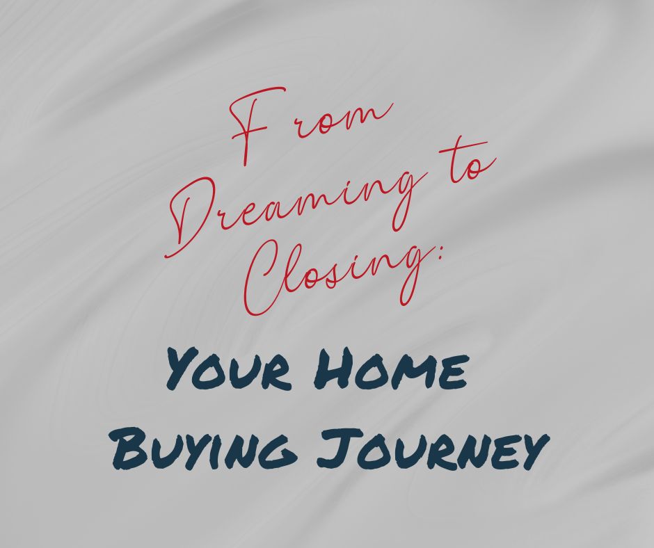 From Dreaming to Closing: Your Home Buying Journey