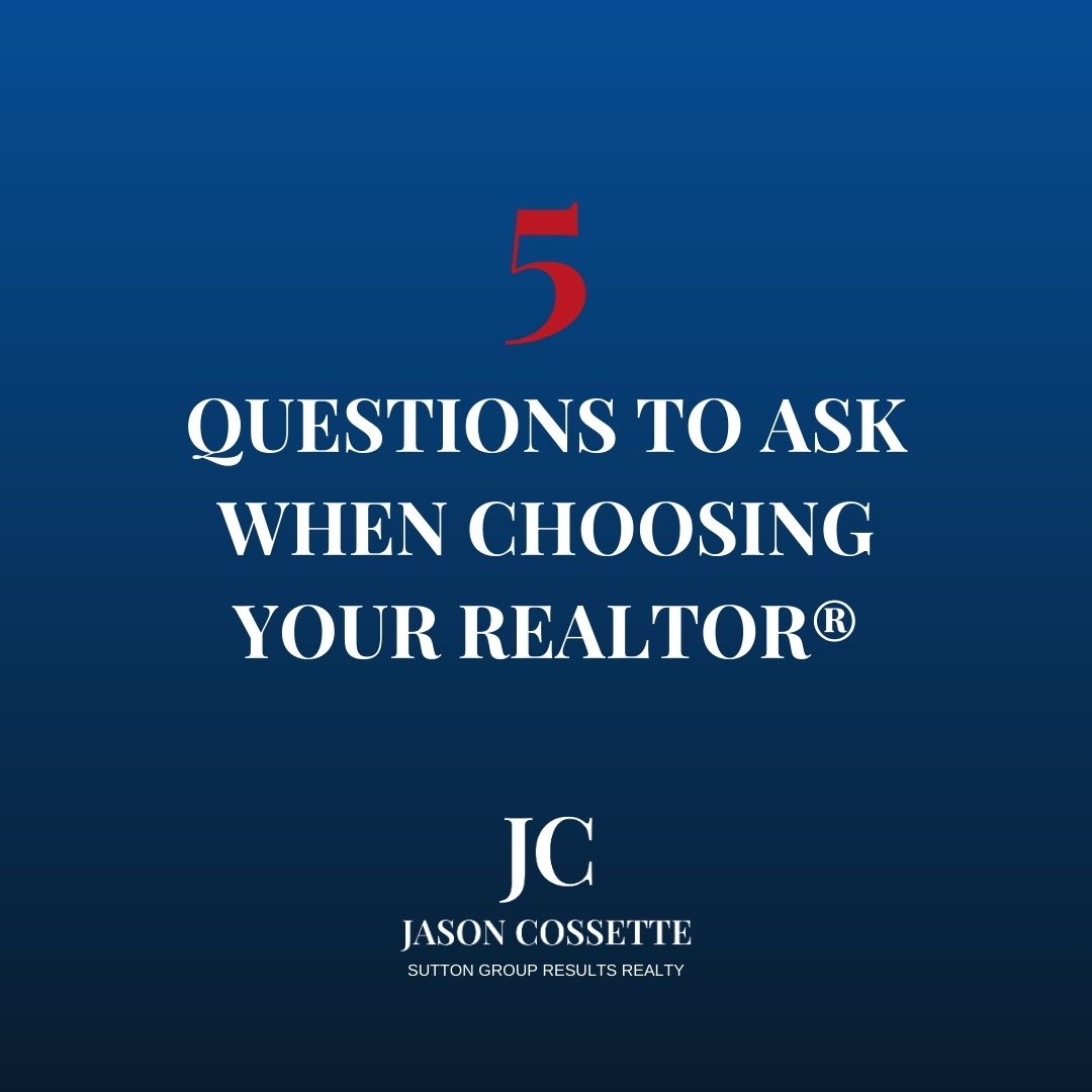 Five Essential Questions to Ask When Choosing Your REALTOR®